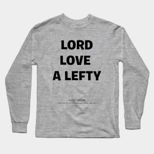 Lord Love a Lefty! Long Sleeve T-Shirt